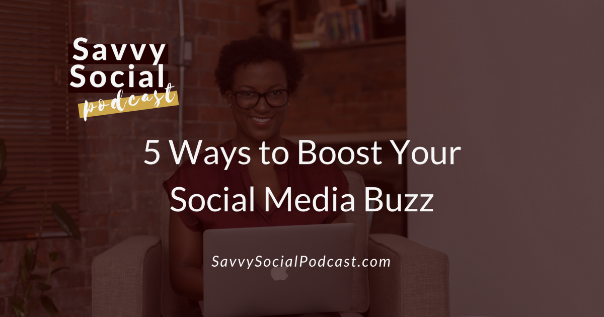 5 Ways to Boost Your Social Media Buzz