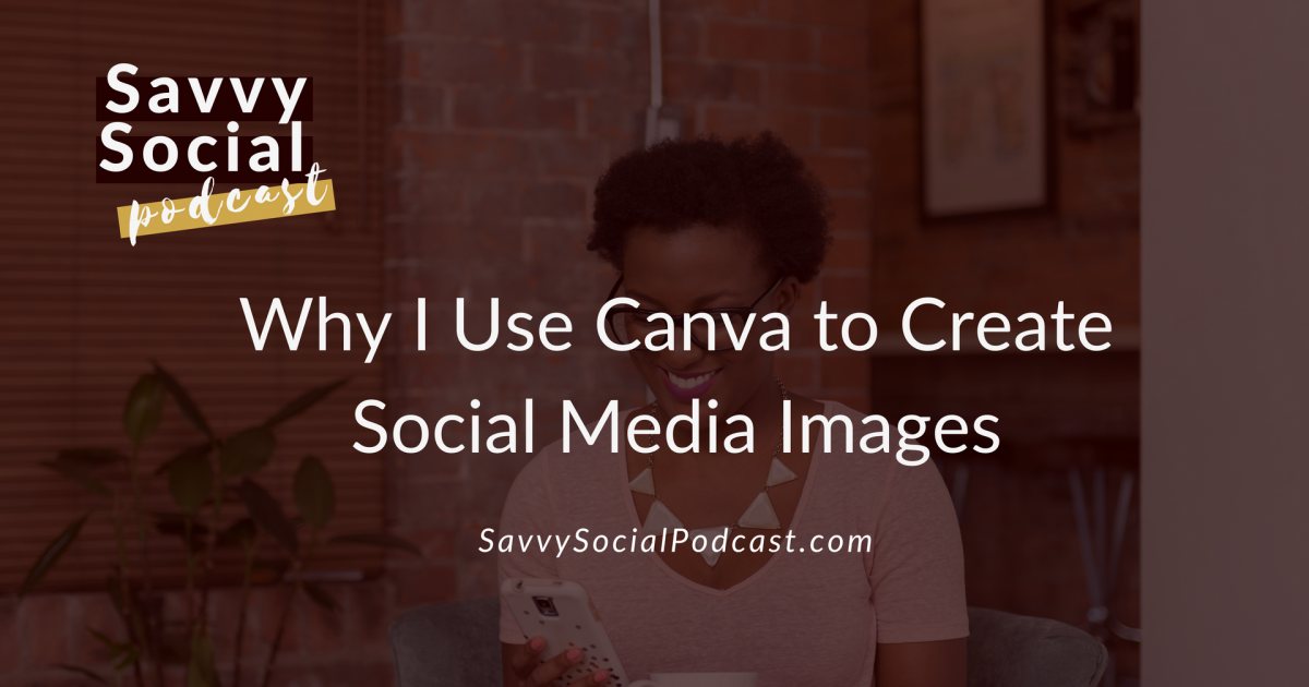 Why I Use Canva to Create Social Media Images (YouTube)