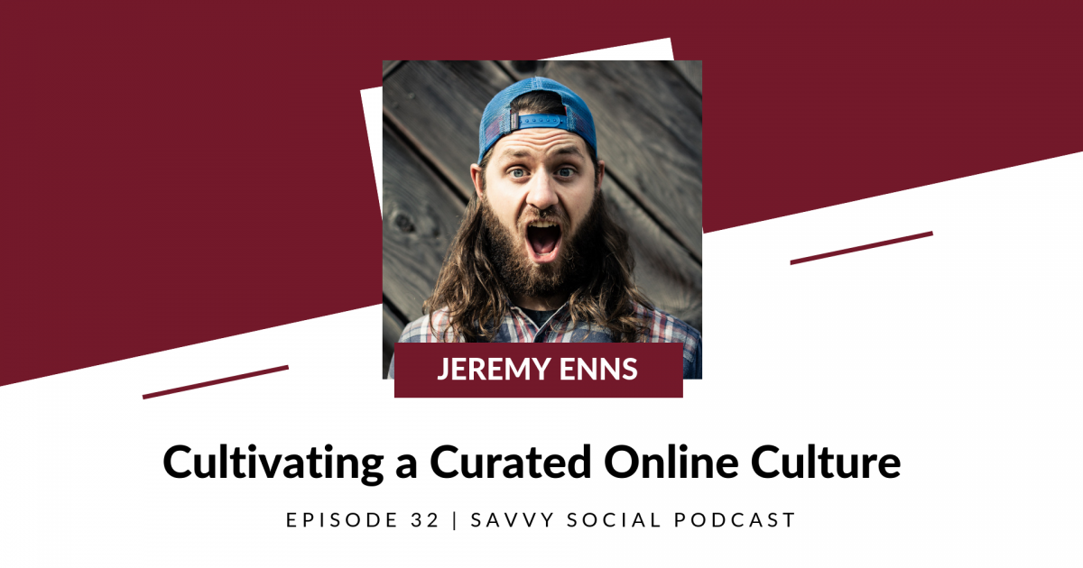 Cultivating a Curated Online Culture with Jeremy Enns