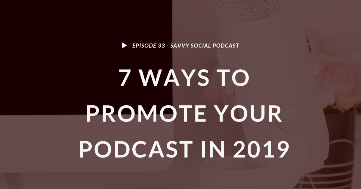 7 Ways to Promote Your Podcast in 2019