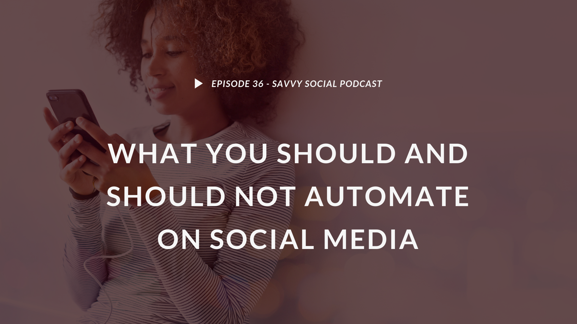 What You Should and Should Not Automate on Social Media
