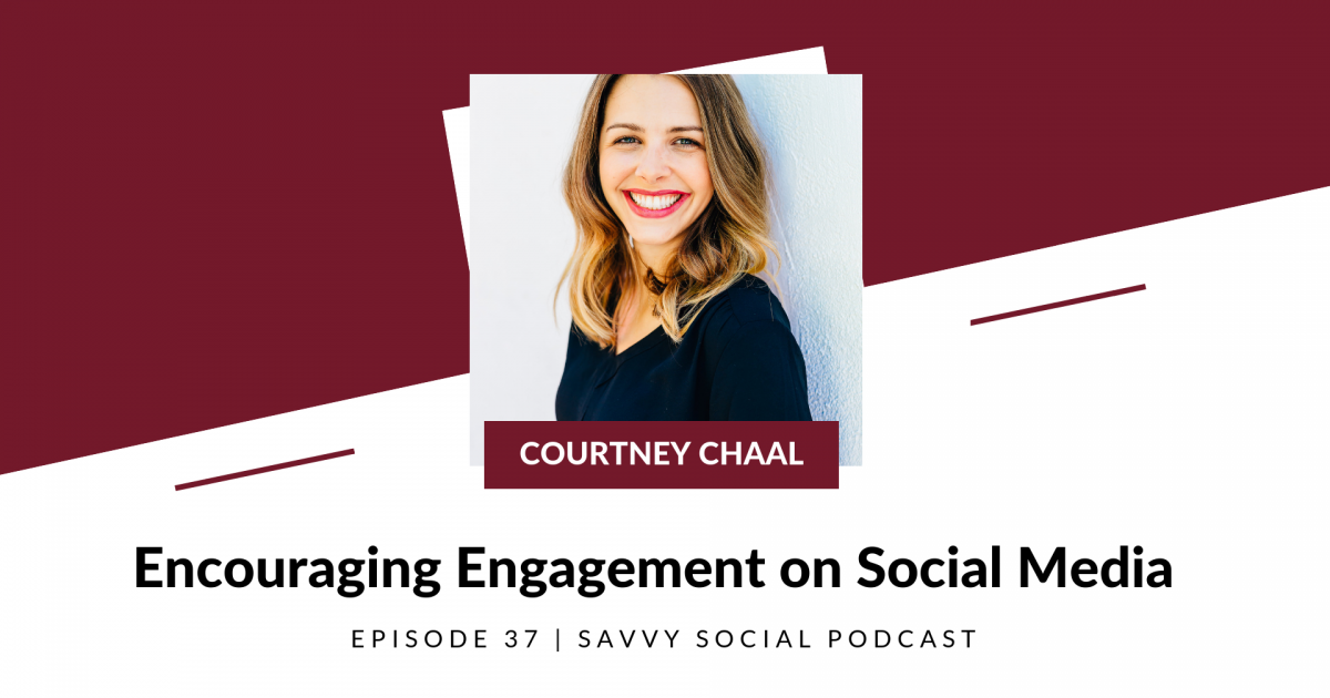 Encouraging Engagement on Social Media with Courtney Chaal