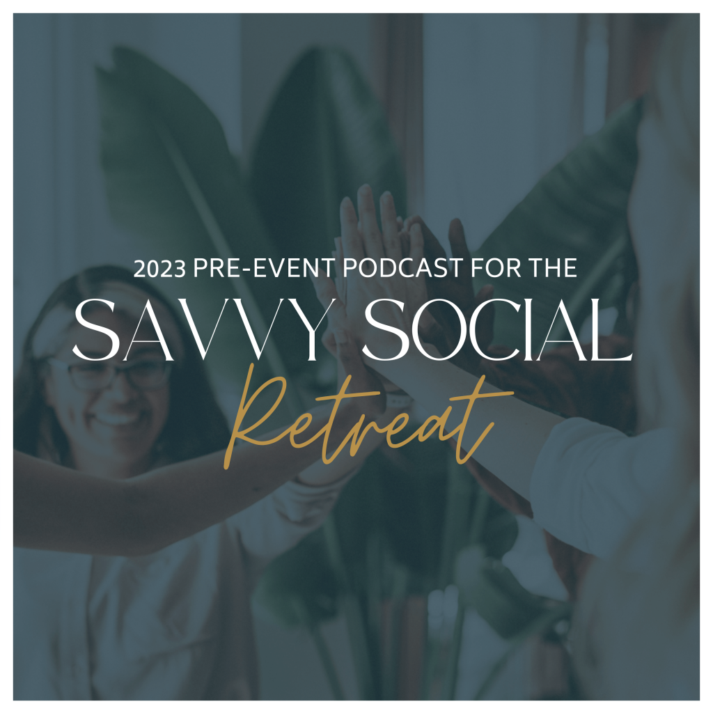 2023 Pre-Event Podcast for the Savvy Social Retreat