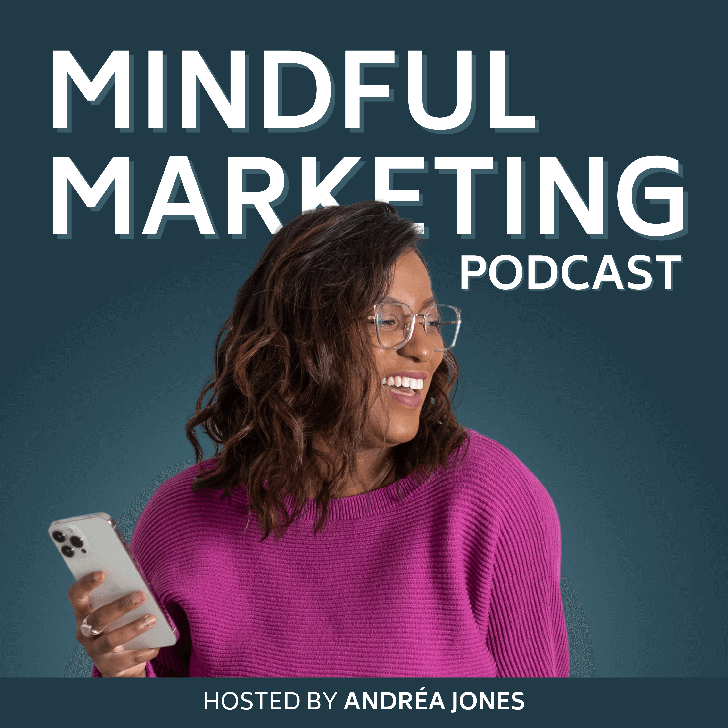 The Mindful Marketing Podcast Hosted by Andréa Jones